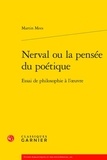 Martin Mees - Nerval ou la pensée du poétique - Essai de philosophie à l'oeuvre.