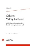 Paule Moron - Cahiers Valery Larbaud N° 56, 2020 : Michel Déon, Roger Grenier - Dans la compagnie de Larbaud.