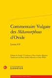Franck T. Coulson et Piero Andrea Martina - Commentaire vulgate des Métamorphoses d'Ovide - Livres I-V.
