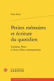 Paula Klein - Petites mémoires et écriture du quotidien - Cortazar, Perec et leurs échos contemporains.