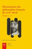Luc Foisneau - Dictionnaire des philosophes français du XVIIe siècle - Volume 1-2, Acteurs et réseaux du savoir.