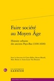 Claire Billen et Bruno Blondé - Faire société au Moyen Age - Histoire urbaine des anciens Pays-Bas (1100-1600).