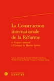 Daniela Solfaroli Camillocci et Nicolas Fornerod - La construction internationale de la Réforme et l'espace romand à l'époque de Martin Luther.