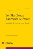 Frédérique Lemerle - Les Plus Beaux Bâtiments de France - Anthologie de textes (XVe-XVIIe siècles).