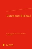 Yann Frémy et Alain Vaillant - Dictionnaire Rimbaud.