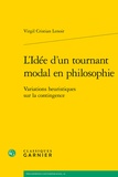 Virgil Cristian Lenoir - L'Idée d'un tournant modal en philosophie - Variations heuristiques sur la contingence.