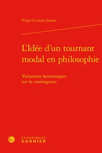 Virgil Cristian Lenoir - L'idée d'un tournant modal en philosophie - Variations heuristiques sur la contingence.