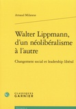Arnaud Milanese - Walter Lippmann, d'un néolibéralisme à l'autre - Changement social et leadership.