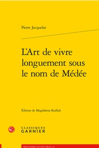 Pierre Jacquelot - L'Art de vivre longuement sous le nom de Médée.