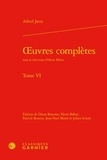 Alfred Jarry - Oeuvres complètes - Tome 6.