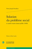 Pierre-Joseph Proudhon - Solution du problème social et autres et autres textes (mars-juillet 1848).