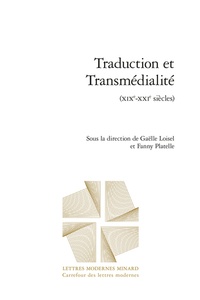 Gaëlle Loisel et Fanny Platelle - Traduction et transmédialité (XIXe-XXIe siècles).