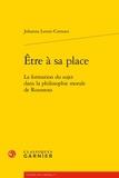 Johanna Lenne-Cornuez - Etre à sa place - La formation du sujet dans la philosophie morale de Rousseau.
