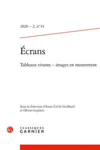 Anne-Cécile Guilbard et Olivier Leplâtre - Ecrans N° 14, 2020/2 : Tableaux vivants - Images en mouvement.