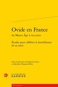 Stefania Cerrito et Marylène Possamaï-Pérez - Ovide en France du Moyen Age à nos jours - Etudes pour célébrer le bimillénaire de sa mort.