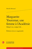 Mireille Brémond - Marguerite Yourcenar, une femme à l'Académie.