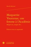 Mireille Brémond - Marguerite Yourcenar, une femme à l'académie malgré eux, malgré elle....