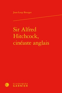 Jean-Loup Bourget - Sir Alfred Hitchcock, cinéaste anglais.