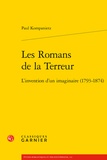 Paul Kompanietz - Les Romans de la Terreur - L'invention d'un imaginaire (1793-1874).