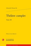 Alexandre (fils) Dumas - Théâtre complet - Tome III.