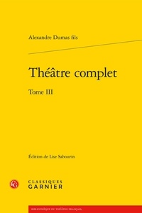 Alexandre (fils) Dumas - Théâtre complet - Tome III.