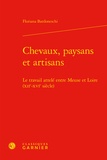 Floriana Bardoneschi - Chevaux, paysans et artisans - Le travail attelé entre Meuse et Loire (XIIe-XVIe siècles).