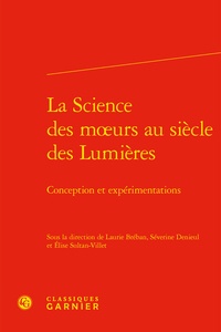 Laurie Bréban et Séverine Denieul - La Science des moeurs au siècle des Lumières - Conception et expérimentations.