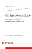 Maria Teresa Zanola - Cahiers de lexicologie N° 118, 2021-1 : Terminologie diachronique - Méthodologies et études de cas.