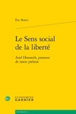 Eric Bories - Le Sens social de la liberté - Axel Honneth, penseur de notre présent.