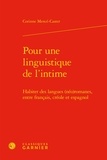 Corinne Mencé-Caster - Pour une linguistique de l'intime - Habiter des langues (néo)romanes, entre français, créole et espagnol.