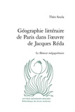 Théo Soula - Géographie littéraire de Paris dans l'oeuvre de Jacques Réda - Le flâneur mégapolitain.