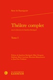  De Rayssiguier - Théâtre complet - Tome 1.