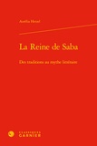 Aurélia Hetzel - La Reine de Saba - Des traditions au mythe littéraire.