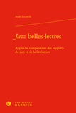 Aude Locatelli - Jazz belles-lettres - Approche comparatiste des rapports du jazz et de la littérature.