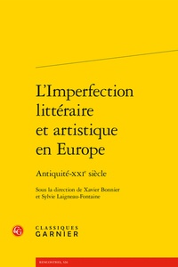 Xavier Bonnier et Sylvie Laigneau-Fontaine - L'imperfection littéraire et artistique en Europe - Antiquité-XXIe siècle.