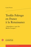 Carole Primot - Teofilo Folengo en France à la Renaissance - "Entendons ce que dict Merlin Cocagne".