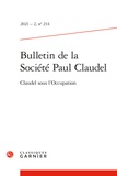 Catherine Mayaux et Marie-Victoire Nantet - Bulletin de la société Paul Claudel N° 234, 2021-2 : Claudel sous l'Occupation.