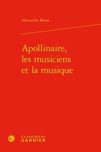 Alessandro Maras - Apollinaire, les musiciens et la musique.