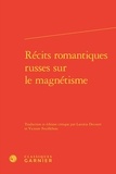 Laëtitia Decourt et Victoire Feuillebois - Récits romantiques russes sur le magnétisme.