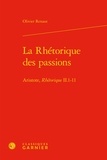 Olivier Renaut - La Rhétorique des passions - Aristote, rhétorique II.1-11.