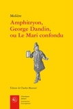  Molière - Amphitryon, George Dandin, ou Le Mari confondu.