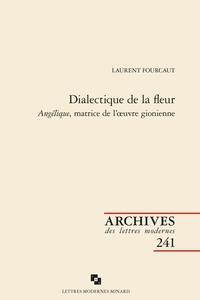 Laurent Fourcaut - Dialectique de la fleur - Angélique, matrice de l'oeuvre gionienne.