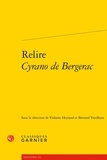 Violaine Heyraud et Bernard Vouilloux - Relire Cyrano de Bergerac.