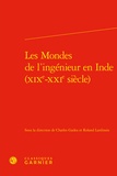 Charles Gadéa et Roland Lardinois - Les Mondes de l'ingénieur en Inde (XIXe-XXIe siècle).