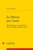 Damien Mollaret - Le Détour par l'autre - Plurilinguisme et pseudonymie (Pessoa, Nabokov, Borges, Gary).