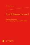 Frédéric Martin - Les Politesses du seuil - Poèmes liminaires et sociabilités poétiques (1598-1630).