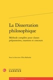 Elsa Ballanfat - La Dissertation philosophique - Méthode complète pour classes préparatoires, examens et concours.