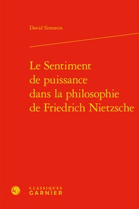 David Simonin - Le Sentiment de puissance dans la philosophie de Friedrich Nietzsche.