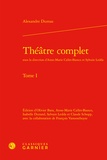 Alexandre Dumas - Théâtre complet - Tome 1.