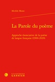 Michèle Monte - La Parole du poème - Approche énonciative de la poésie de langue française (1900-2020).